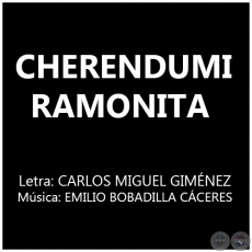CHERENDUMI RAMONITA - Msica: EMILIO BOBADILLA CCERES